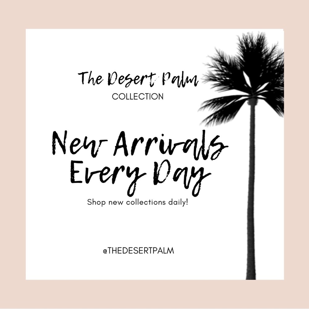 Just In ✨ Desert Palm New Arrivals